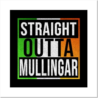 Straight Outta Mullingar - Gift for Irish, Irishmen , Irishwomen,paddy, From Mullingar in Ireland Irish Posters and Art